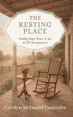 The Resting Place by McDaniel Canizales, Carolyn