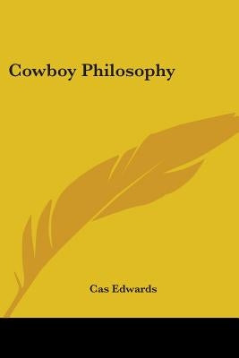 Cowboy Philosophy by Edwards, Cas