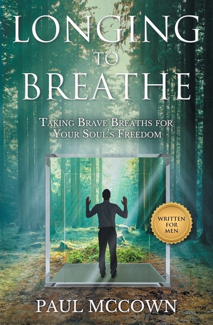 Longing to Breathe: Taking Brave Breaths for Your Soul's Freedom by McCown, Paul
