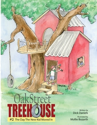 Oak Street Treehouse: The Day The New Kid Moved In by Daniels, Dick