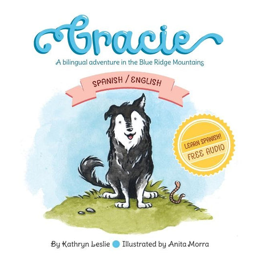 Gracie (Spanish/English): A Bilingual Adventure In The Blue Ridge Mountains by Leslie, Kathryn