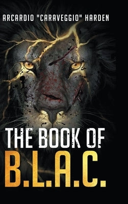 The Book of B.L.A.C. by Harden, Arcardio