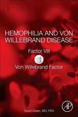 Hemophilia and Von Willebrand Disease: Factor VIII and Von Willebrand Factor by Green, David