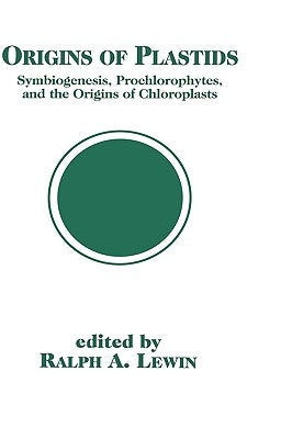 Origins of Plastids: Symbiogenesis, Prochlorophytes and the Origins of Chloroplasts by Lewin, Ralph A.