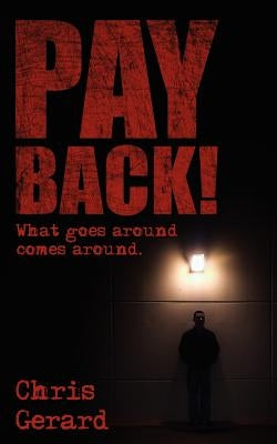 Pay Back!: What Goes Around Comes Around. by Gerard, Chris