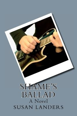 Shame's Ballad by Landers, Susan