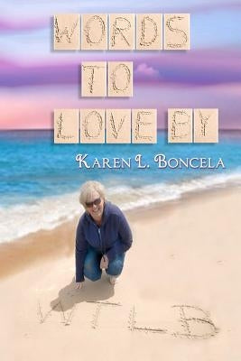 Words To Love By by Boncela, Karen L.