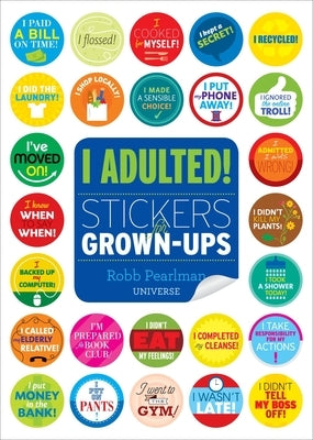I Adulted!: Stickers for Grown-Ups by Pearlman, Robb