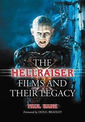 Hellraiser Films and Their Legacy by Kane, Paul