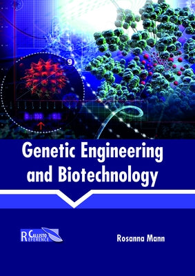Genetic Engineering and Biotechnology by Mann, Rosanna