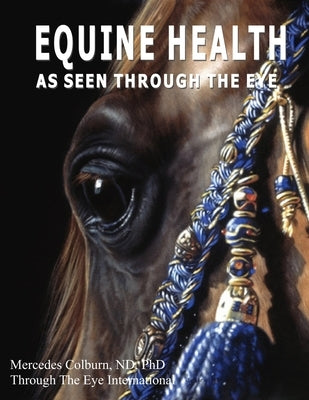 Equine Health - As seen through the eye by Colburn, Mercedes