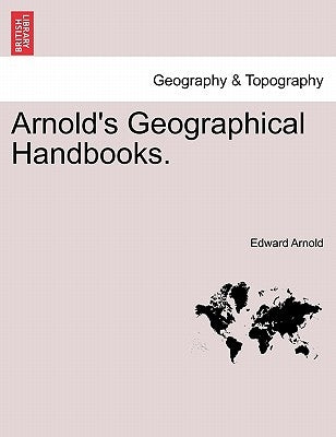 Arnold's Geographical Handbooks. Book X by Arnold, Edward