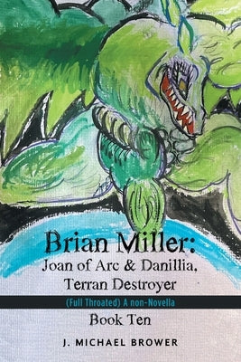 Brian Miller: Joan of Arc & Danillia, Terran Destroyer: (Full Throated) A non-Novella by Brower, J. Michael