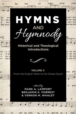 Hymns and Hymnody: Historical and Theological Introductions, Volume 3 by Lamport, Mark A.