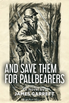 And Save Them For Pallbearers by Garrett, James