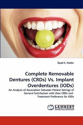 Complete Removable Dentures (Crds) vs. Implant Overdentures (Iods) by Haidar, Ziyad S.