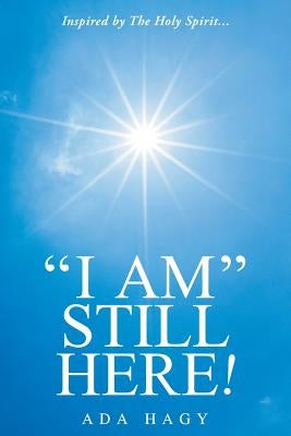 "I Am" Still Here! by Hagy, Ada