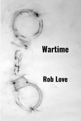 Wartime by Love, Rob