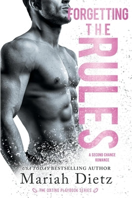 Forgetting the Rules: A Second-Chance-Romance Sports Standalone by Dietz, Mariah