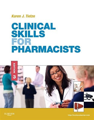 Clinical Skills for Pharmacists: A Patient-Focused Approach by Tietze, Karen J.