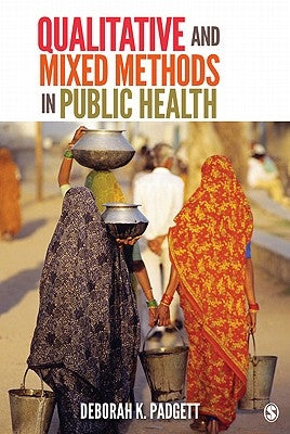 Qualitative and Mixed Methods in Public Health by Padgett, Deborah K.