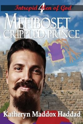 Mefiboset: Crippled Prince by Haddad, Katheryn Maddox