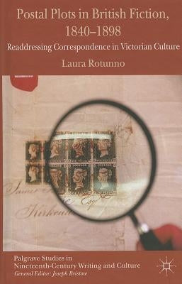 Postal Plots in British Fiction, 1840-1898: Readdressing Correspondence in Victorian Culture by Rotunno, L.