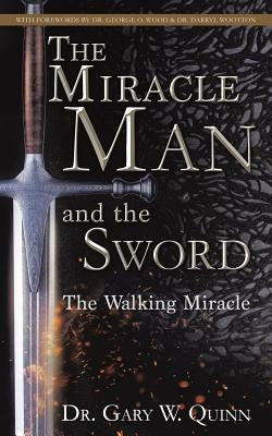 The Miracle Man and the Sword by Quinn, Gary W.