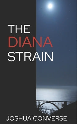 The Diana Strain: Joshua Converse by Converse, Joshua