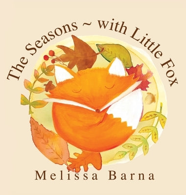 The Seasons - with Little Fox by Barna, Melissa