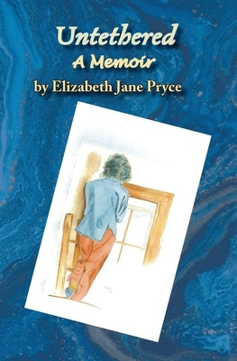 Untethered, A Memoir by Pryce, Elizabeth Jane