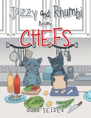 Jazzy and Rhumbi Become Chefs by Seider, Dori