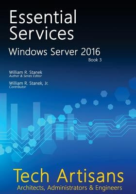 Windows Server 2016: Essential Services by Stanek, William