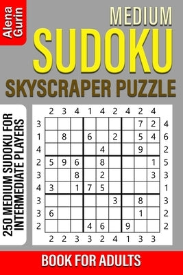 Medium Sudoku Skyscraper Puzzle Book for Adults: 250 Medium Sudoku For Intermediate Players by Gurin, Alena