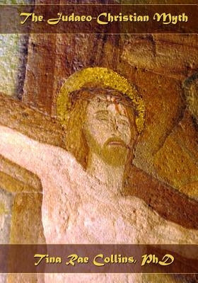 The Judaeo-Christian Myth by Collins, Saoirse Windsong