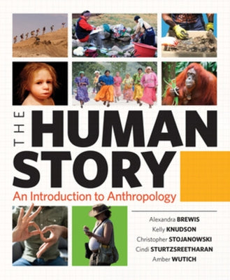 The Human Story: An Introduction to Anthropology by Brewis, Alexandra