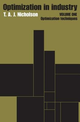 Optimization in Industry: Volume 1, Optimization Techniques by Nicholson, T. a. J.