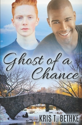 Ghost of a Chance by Bethke, Kris T.