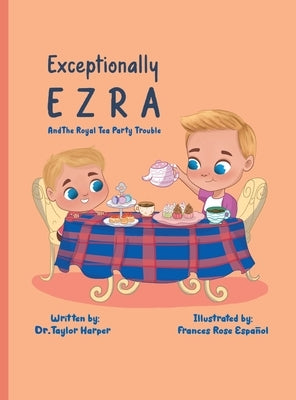 Exceptionally Ezra and The Royal Tea Party Trouble by Harper, Taylor