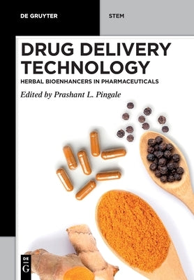 Drug Delivery Technology: Herbal Bioenhancers in Pharmaceuticals by Pingale, Prashant L.