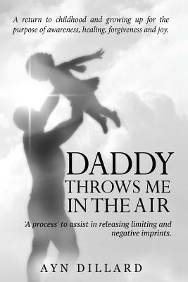Daddy Throws Me In The Air by Dillard, Ayn