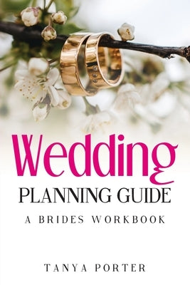 Wedding Planning Guide, A Brides Work Book by Porter, Tanya
