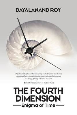 The Fourth Dimension: Enigma of Time by Roy, Dayalanand