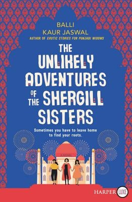 The Unlikely Adventures of the Shergill Sisters by Jaswal, Balli Kaur