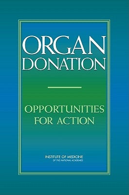 Organ Donation: Opportunities for Action by Institute of Medicine