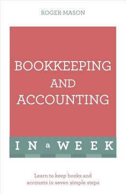 Bookkeeping and Accounting in a Week: Teach Yourself by Mason, Roger