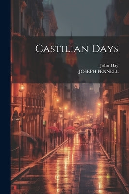 Castilian Days by Hay, John