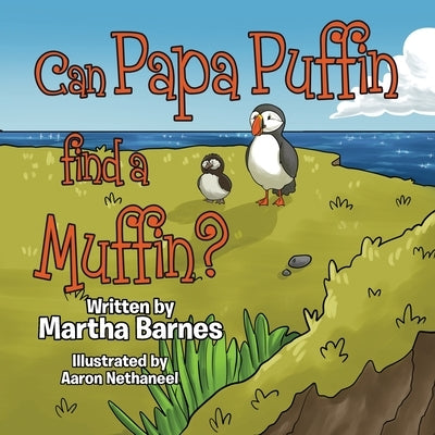 Can Papa Puffin Find a Muffin? by Barnes, Martha