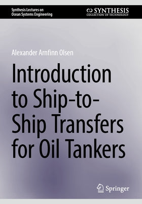 Introduction to Ship-To-Ship Transfers for Oil Tankers by Olsen, Alexander Arnfinn