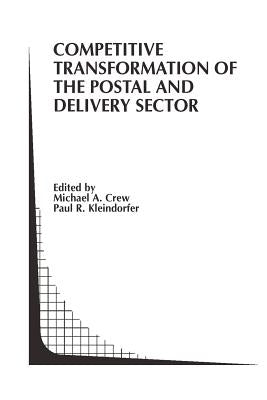 Competitive Transformation of the Postal and Delivery Sector by Crew, Michael A.